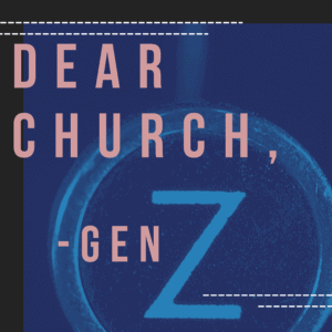 Open Letter to the Church: Gen Z Pastoral Studies Student