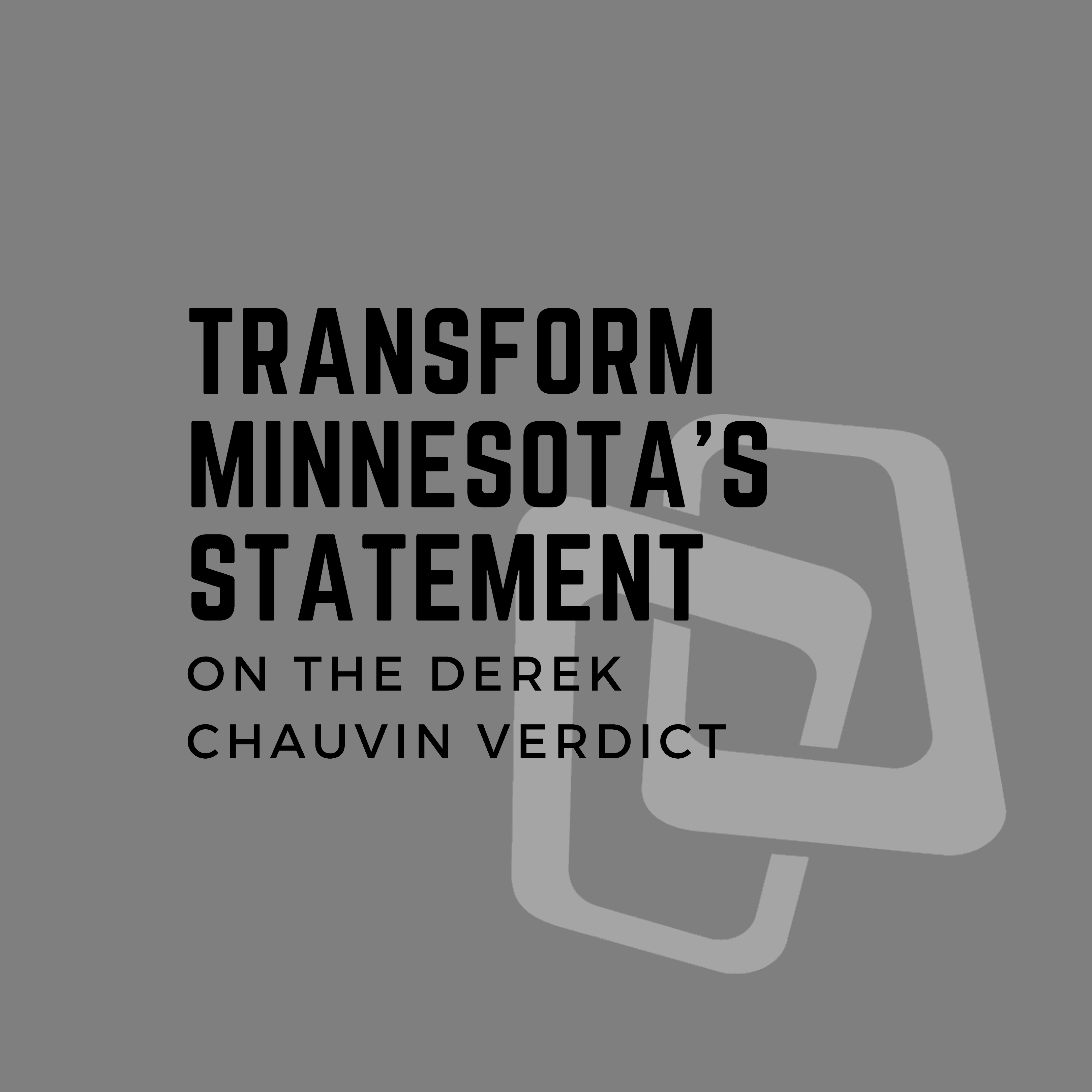 Transform Minnesota's Statement on the Derek Chauvin Verdict